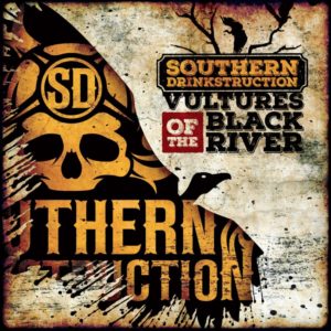 SOUTHERN DRINKSTRUCTION - "Vultures Of The Black River"