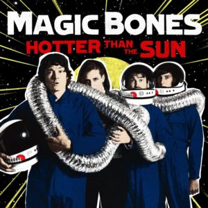 Magic Bones - Hotter Than The Sun