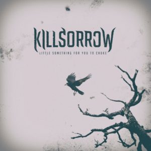 Killsorrow - Little Something To Choke