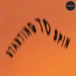 Airways - Starting To Spin