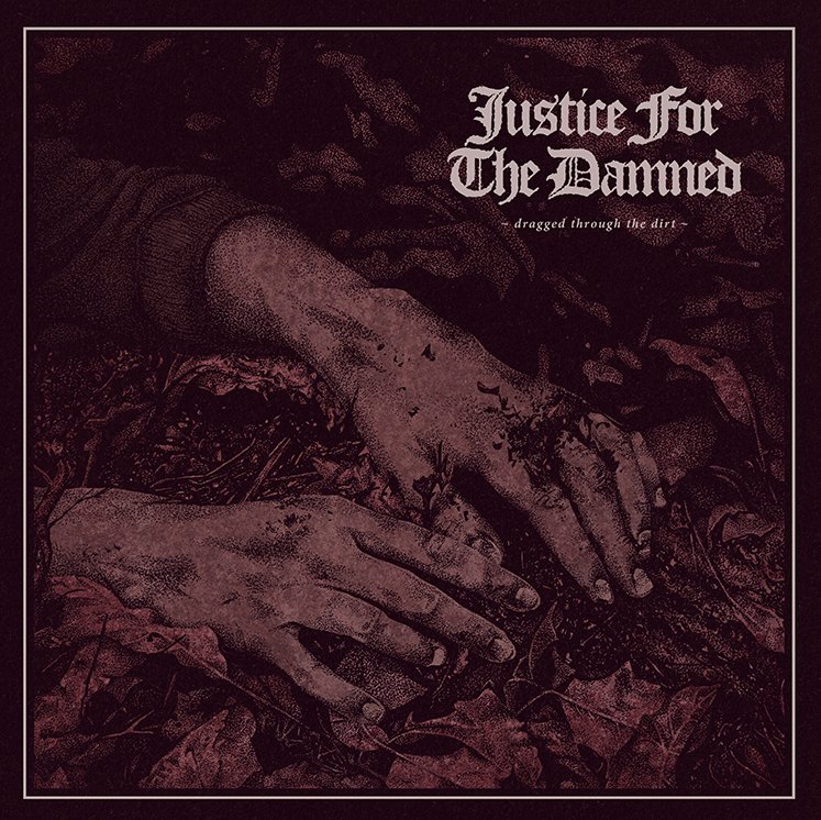 Justice For The Damned - Dragged Through The Dirt