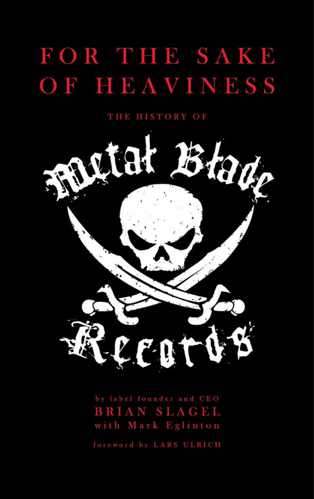 For the Sake of Heaviness: the History of Metal Blade Records