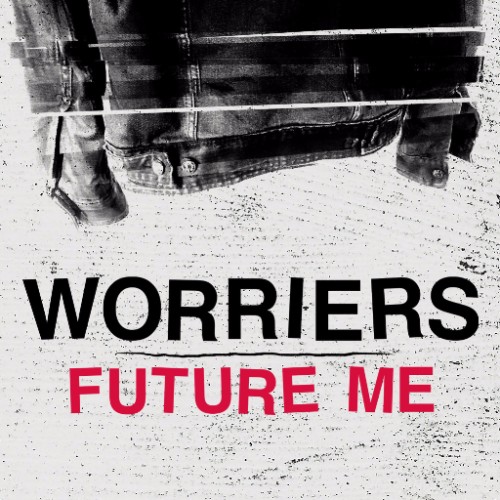 Worriers - Future Me