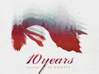 10 Years - How to live as ghosts