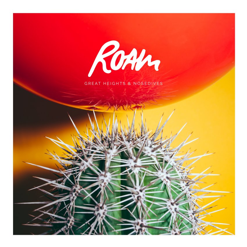 Roam - Great Heights & Nose Dives