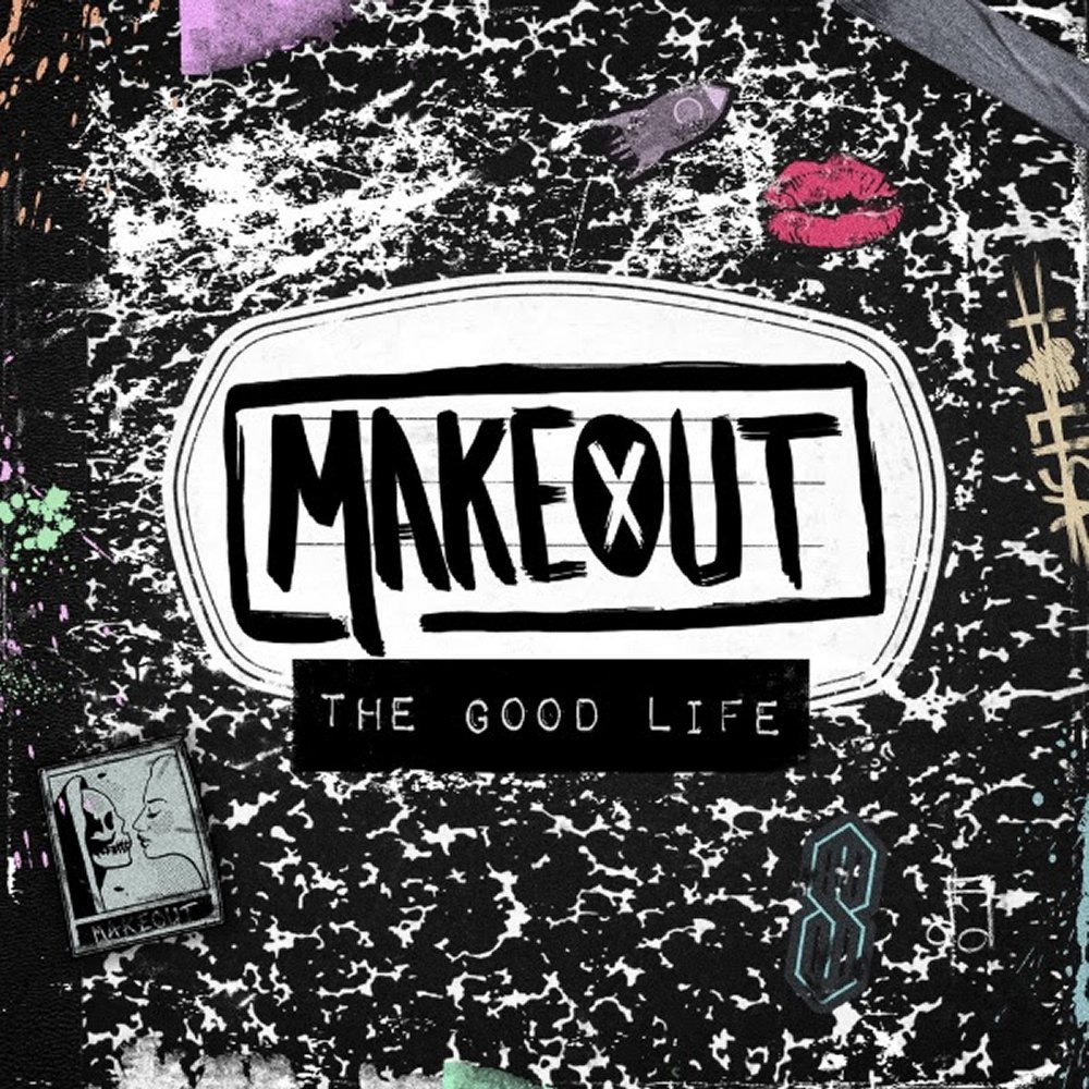 Makeout - The Good Life