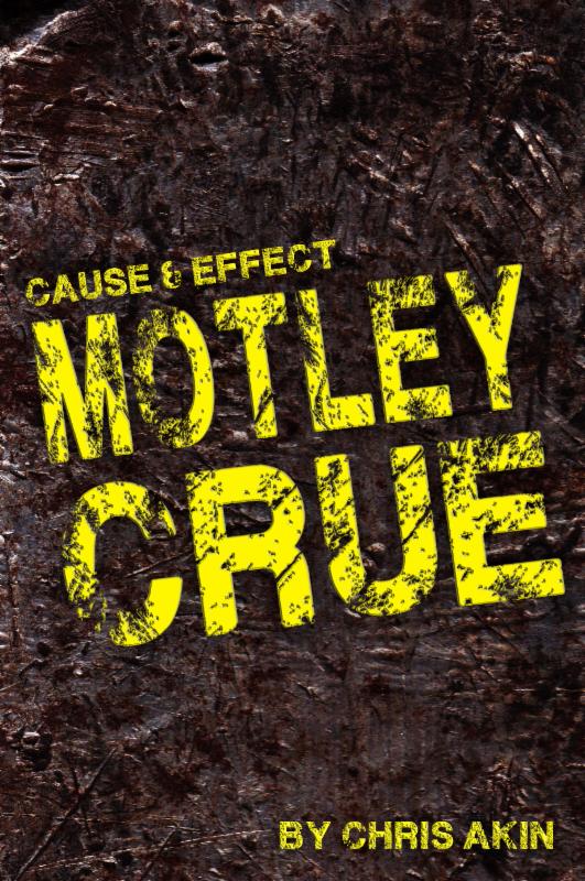 Cause and Effect: Motley Crue