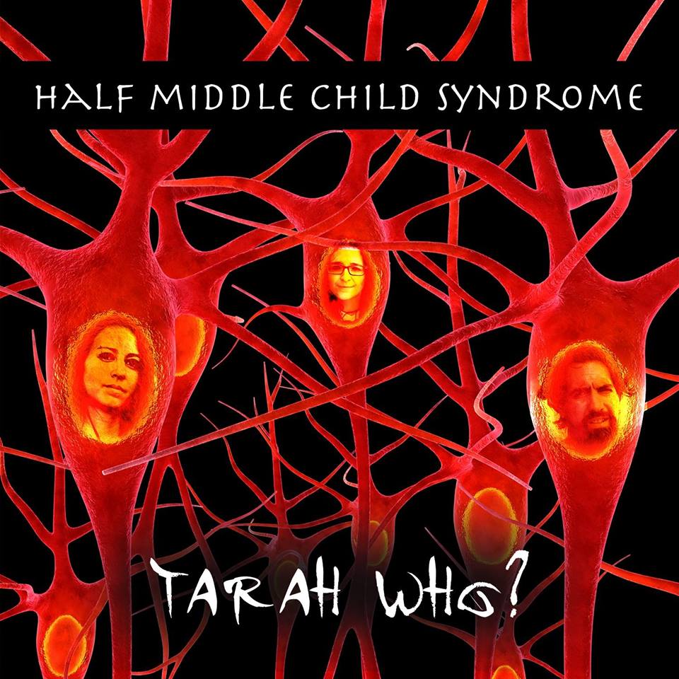 Tarah Who? - Half Middle Child Syndrome