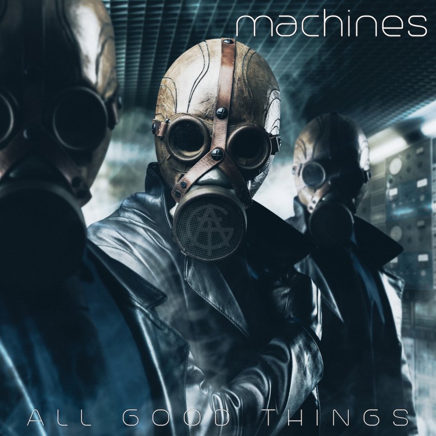 All Good Things - Machines