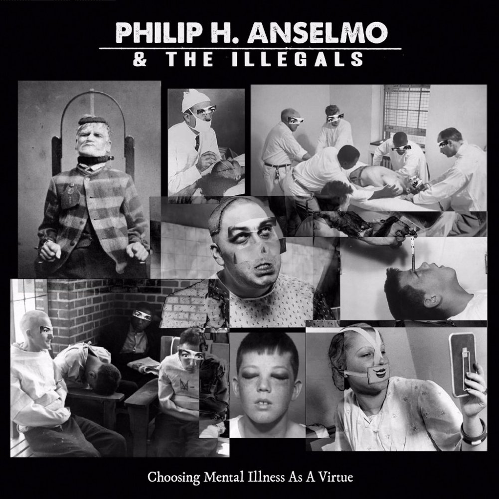 Phil Anselmo & The Illegals - Choosing Mental Illness As A Virtue
