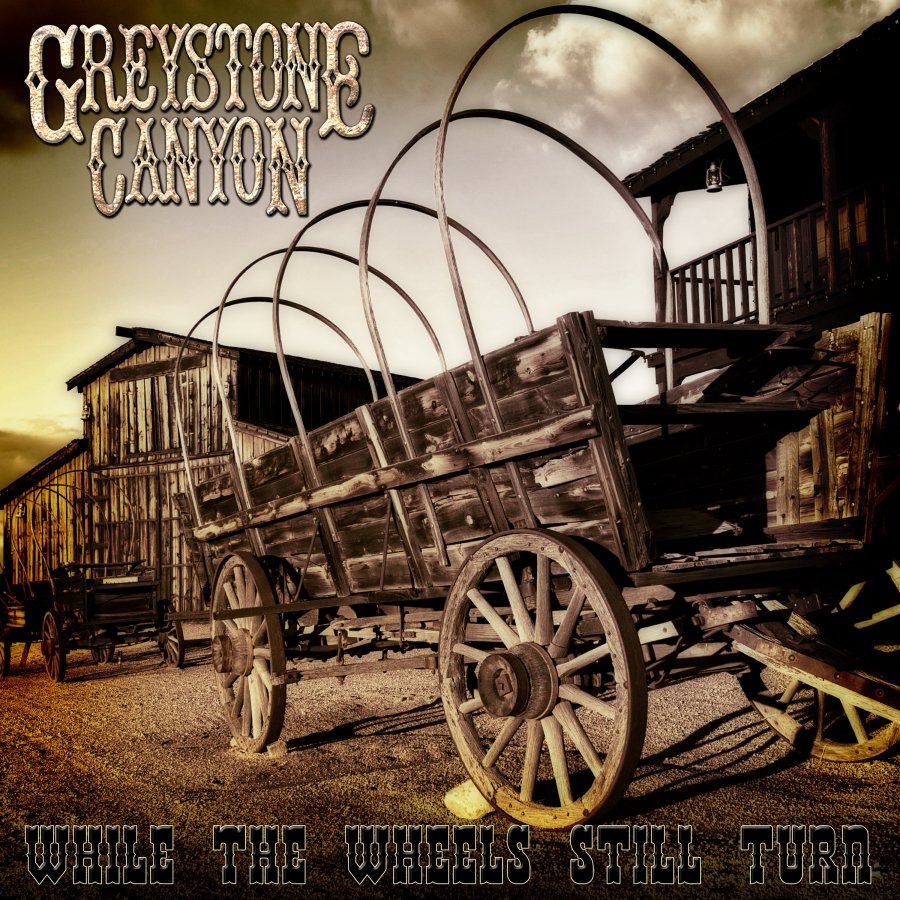 Greystone Canyon - While The Wheels Still Turn