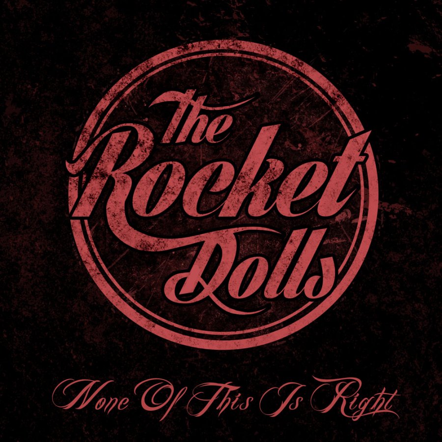 The Rocket Dolls - None Of This Is Right