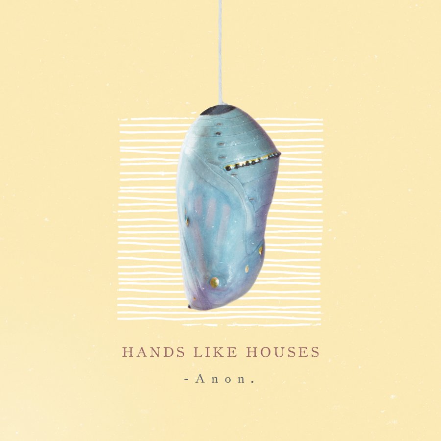 Hands Like Houses - -Anon