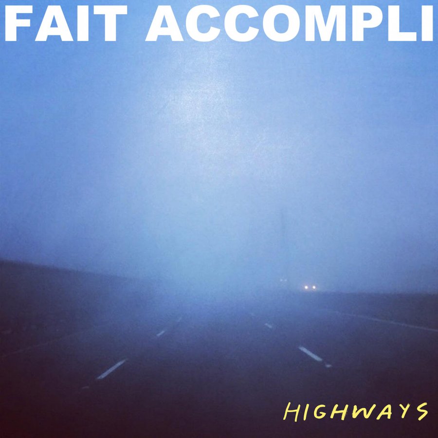 Fait Accompli - Highways