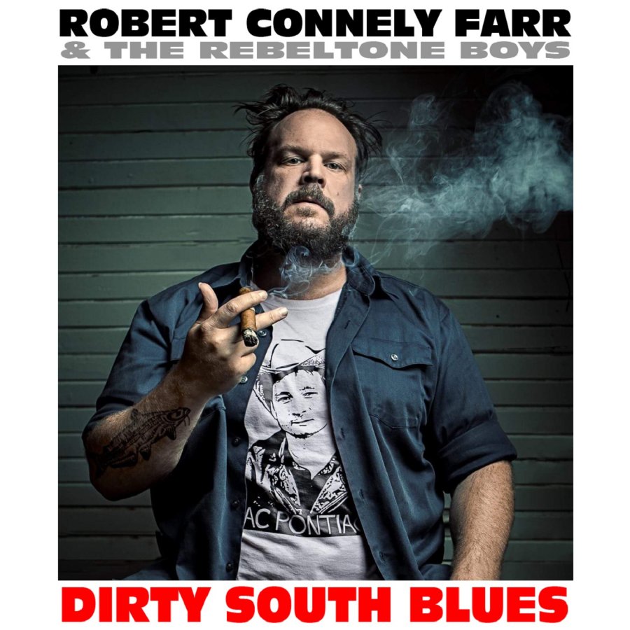 Robert Connely Farr & the Rebeltone Boys - Dirty South Blues