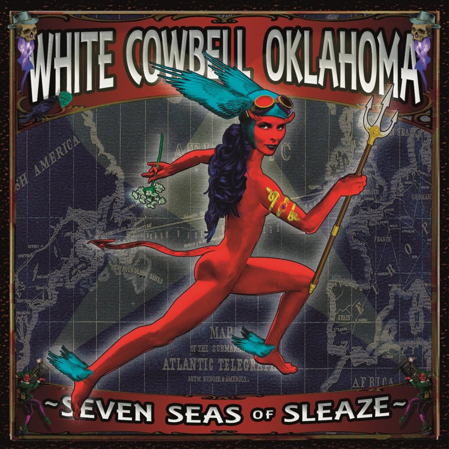 White Cowbell Oklahoma - Seven Seas of Sleaze
