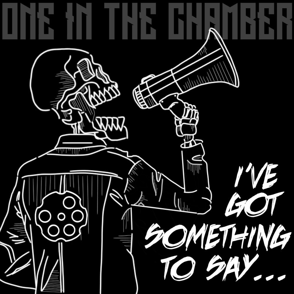 One In The Chamber - I've Got Something To Say