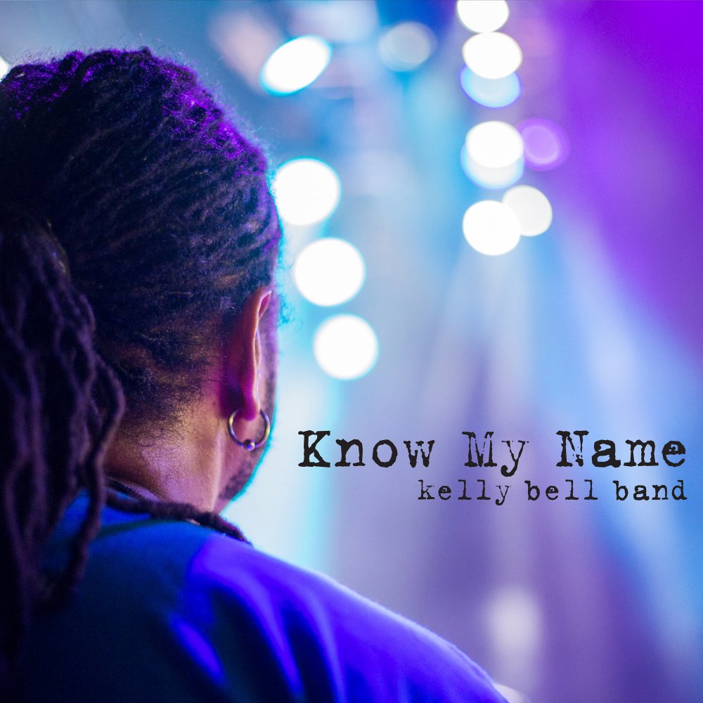 Kelly Bell Band - Know My Name