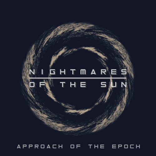 Nightmares Of The Sun - Approach Of The Epoch