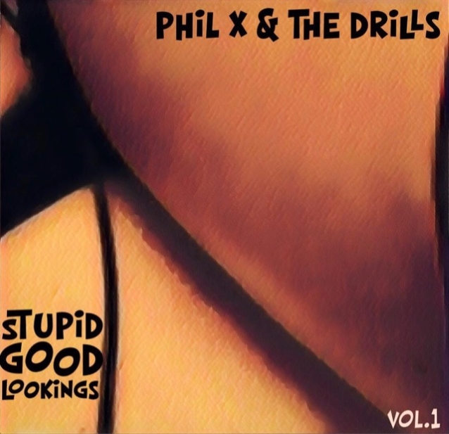 Phil X - Stupid Good Lookings Vol. 1