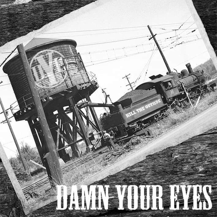 Damn Your Eyes - KIll The Outside