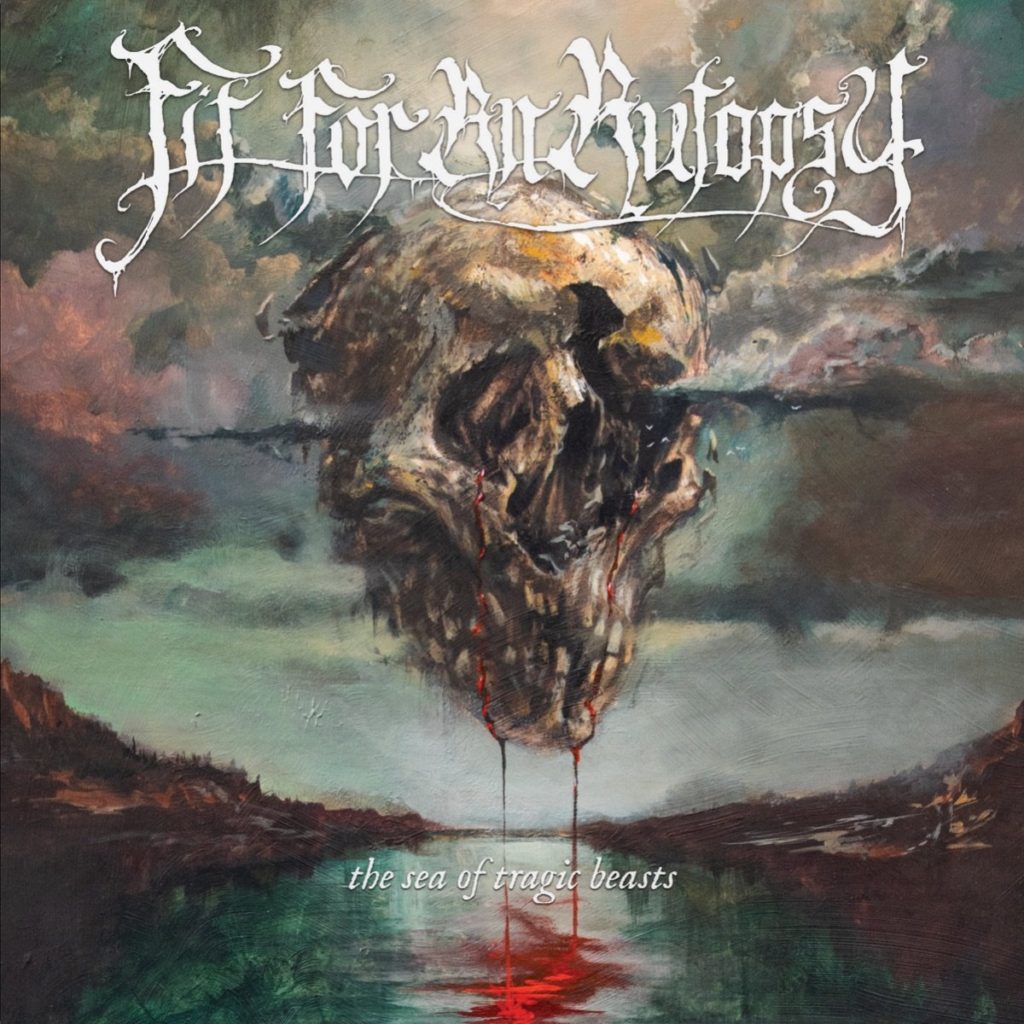 Fit For An Autopsy - The Sea Of Tragic Beasts