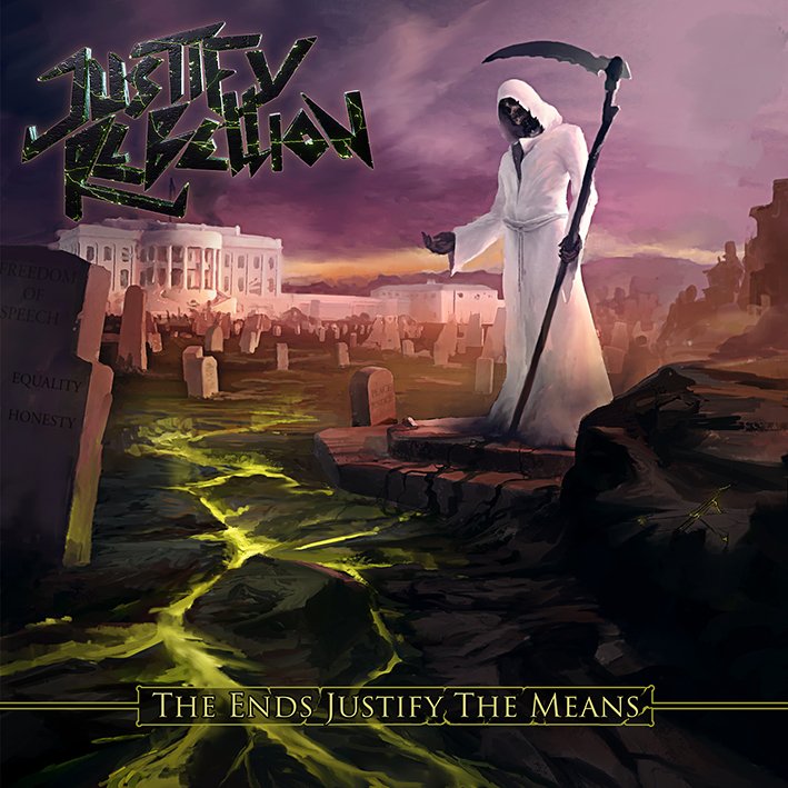 Justify Rebellion - The Ends Justify The Means