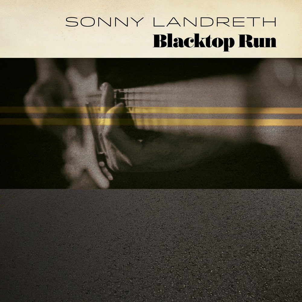 Sonny Landreth - Blacktop Run