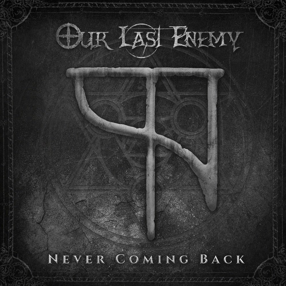 Our Last Enemy - Never Coming Back