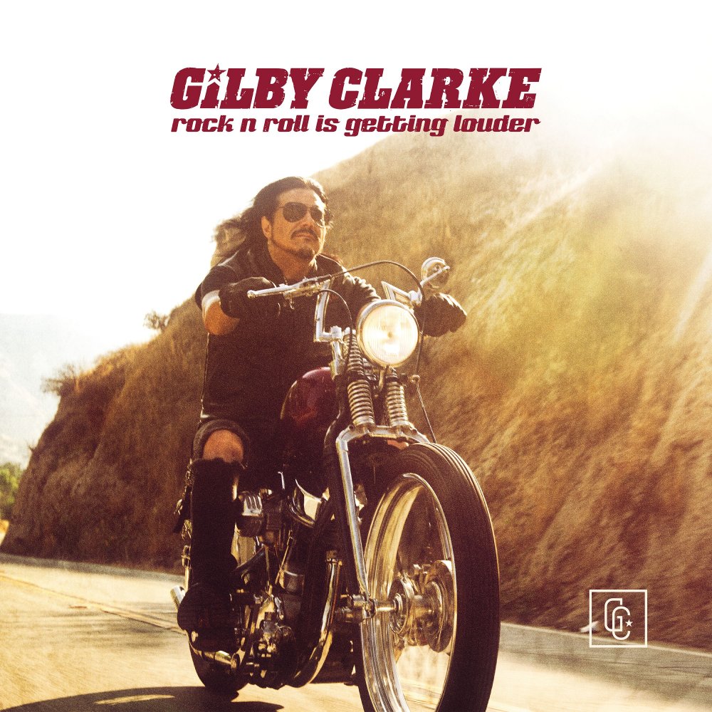 Gilby Clarke - Rock n’ Roll Is Getting Louder