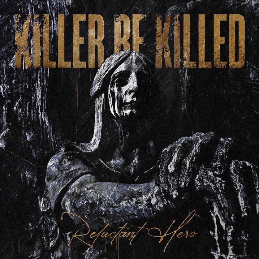 Killer Be Killed - Reluctant Hero