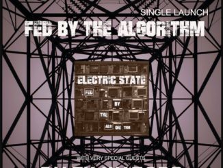 Electric State - Fed By The Algorithm Launch Show