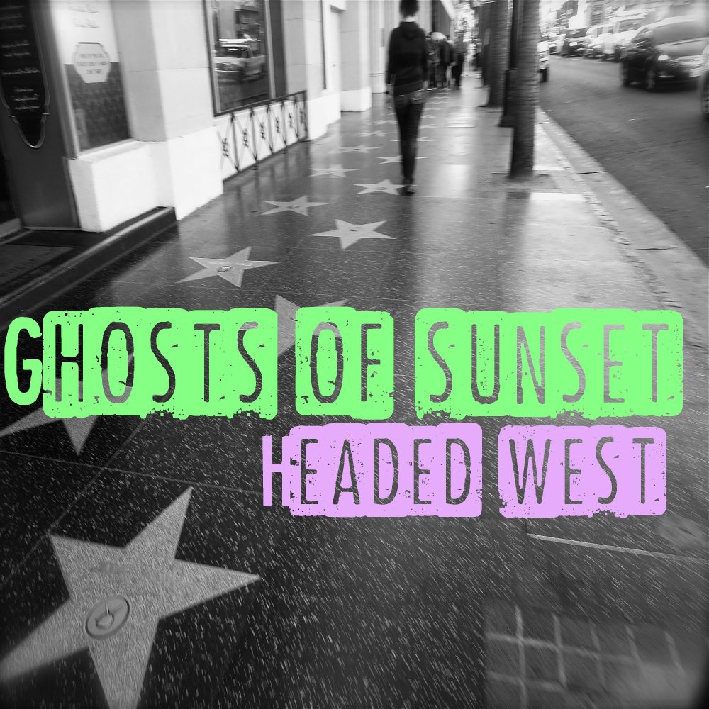 Ghosts of Sunset - Headed West