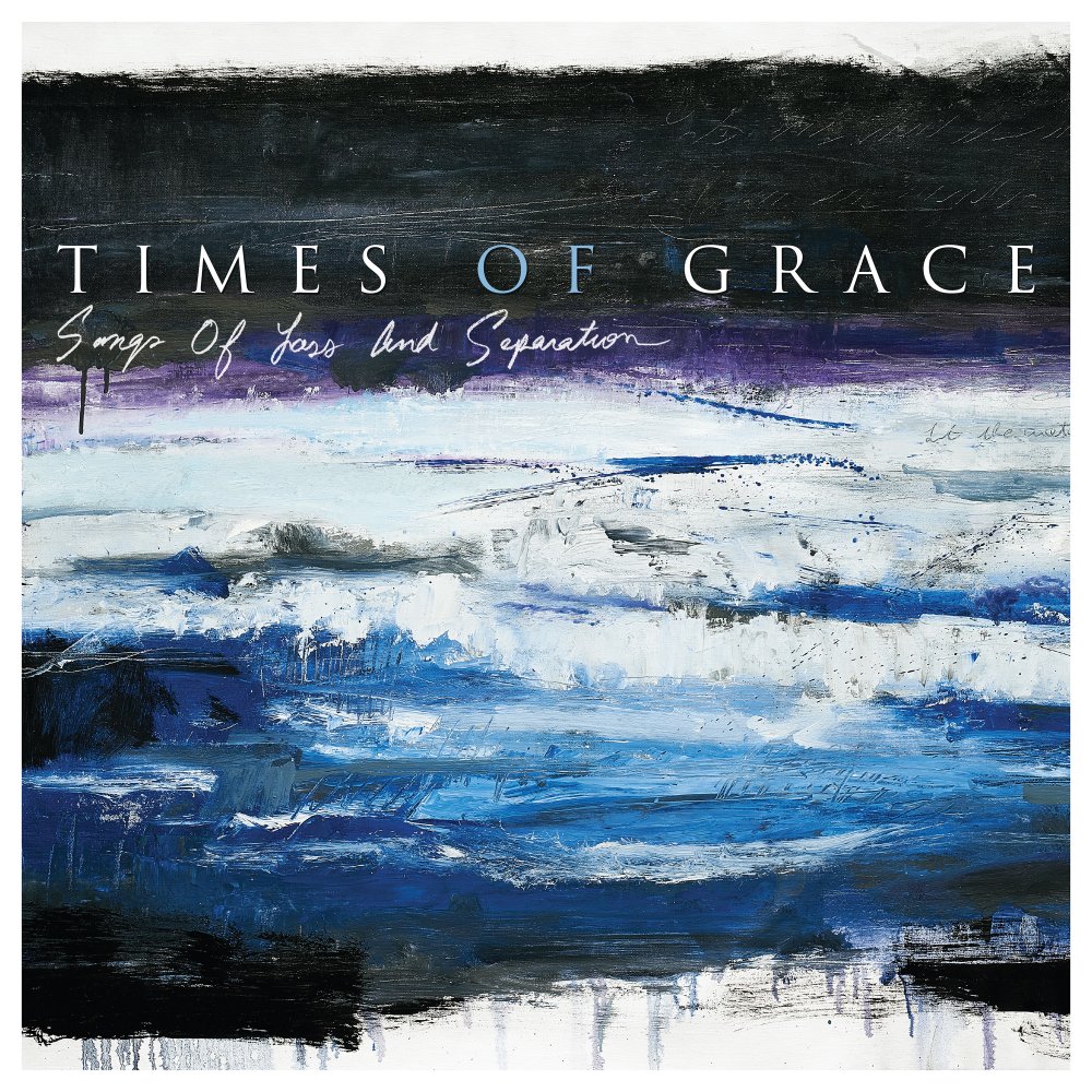 Times Of Grace - Songs of Loss and Separation