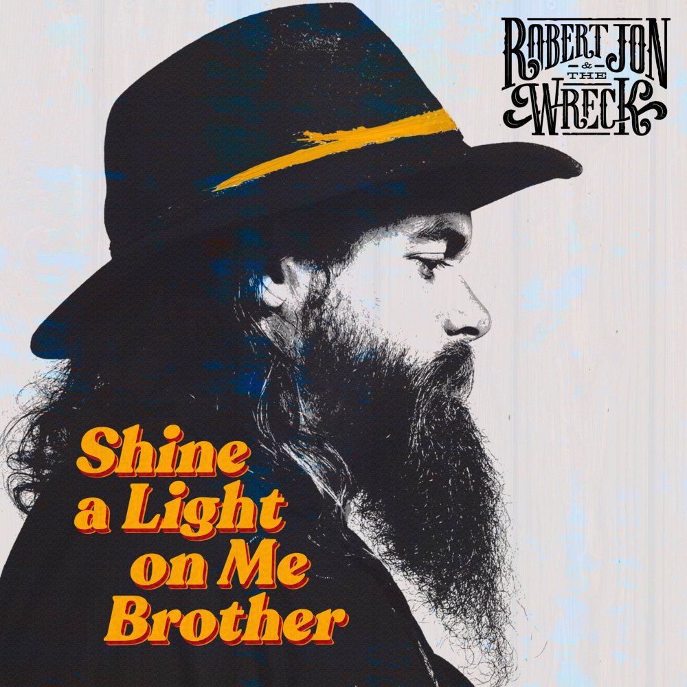 Robert Jon & The Wreck - Shine A Light On Me Brother