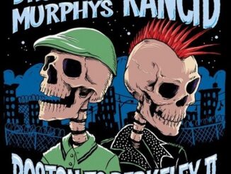 Dropkick Murphys & Rancid - Boston To Berkeley II