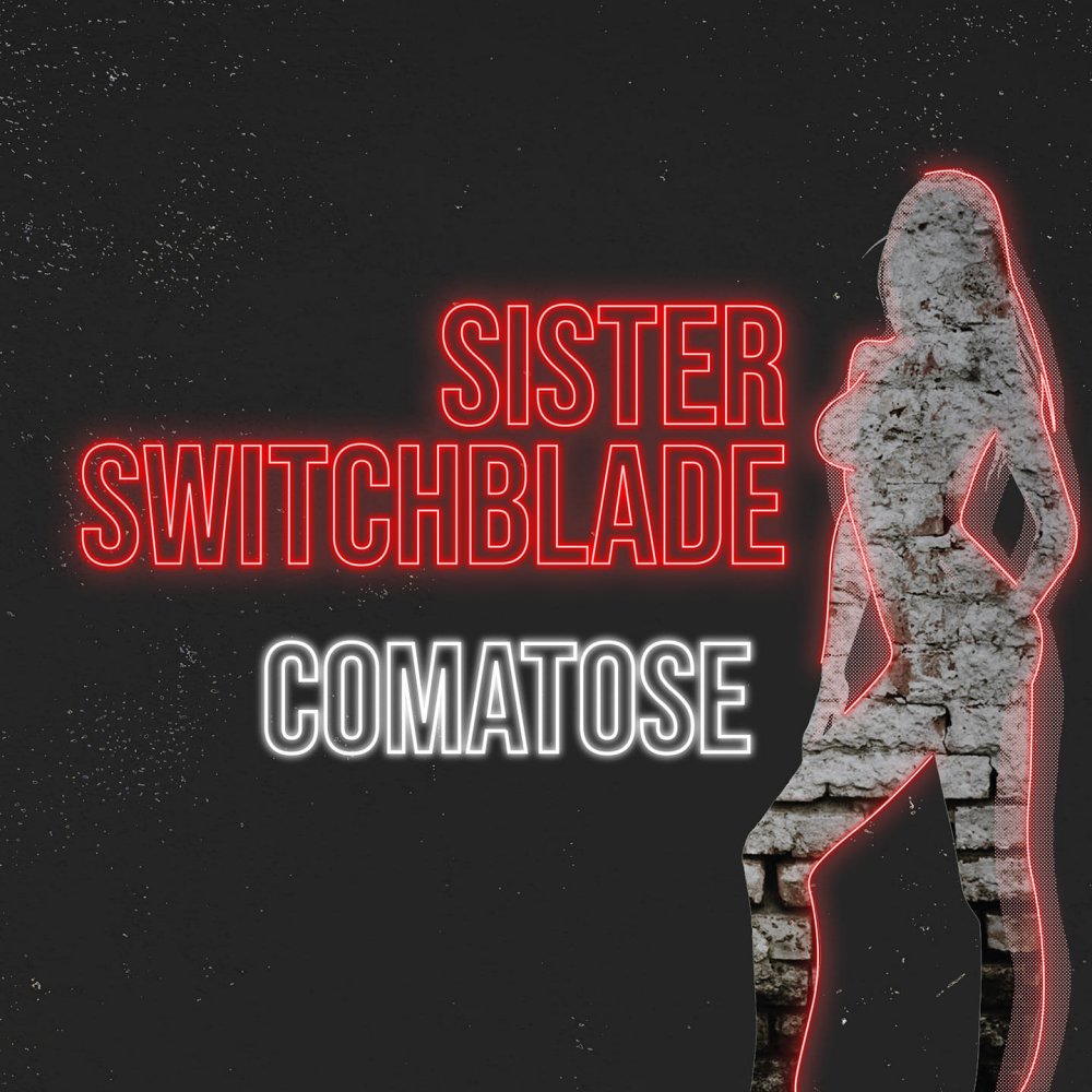 Sister Switchblade - Comatose