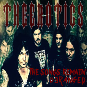 The Erotics - The Songs Remain Deranged